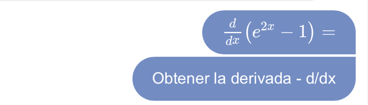  d/dx (e^(2x)-1)=
Obtener la derivada - d/dx