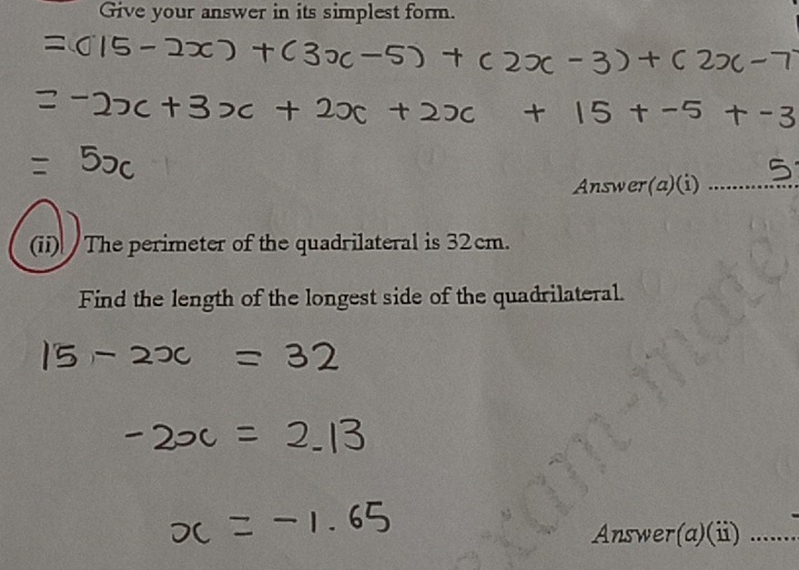 Give your answer in its simplest form. 
Answer(a)(i)_ 
(ii) The perimeter of the quadrilateral is 32cm. 
Find the length of the longest side of the quadrilateral. 
Answer(a)(i)_