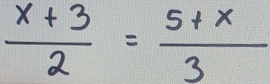  (x+3)/2 = (5+x)/3 