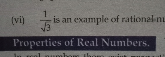 (vi)  1/sqrt(3)  is an example of rational nu 
Properties of Real Numbers.