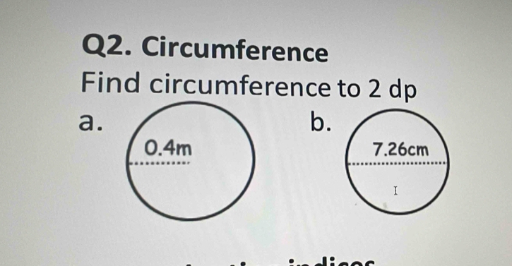 Circumference 
Find circumference to 2 dp
a. 
b.