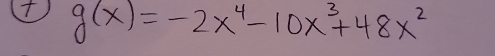 g(x)=-2x^4-10x^3+48x^2