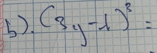 5). (3y-1)^3=