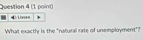 Listen 
What exactly is the "natural rate of unemployment"?