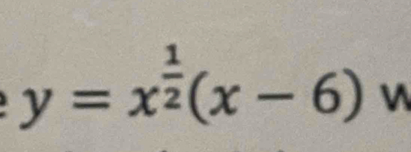 y=x^(frac 1)2(x-6)n