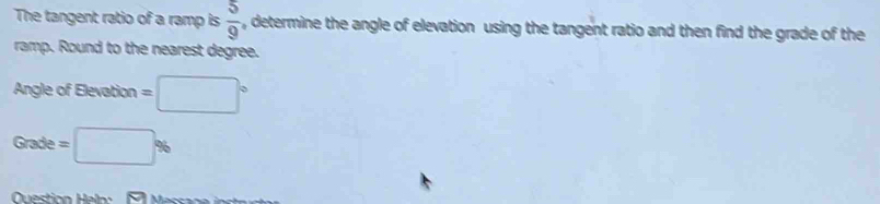 Solved: The tangent ratio of a ramp is 5/9 , determine the angle of ...