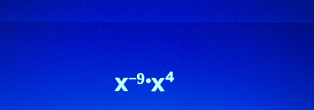 X^(-9)· x°X^4