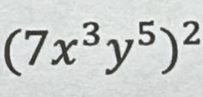 (7x^3y^5)^2