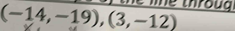 Thể throu
(-14,-19), (3,-12)