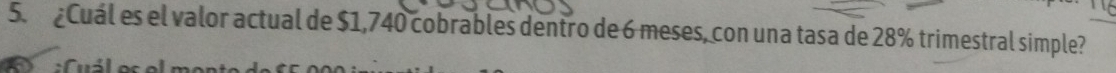 ¿Cuál es el valor actual de $1,740 cobrables dentro de 6 meses, con una tasa de 28% trimestral simple?