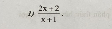  (2x+2)/x+1 .