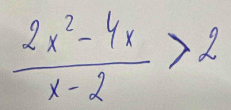  (2x^2-4x)/x-2 >2