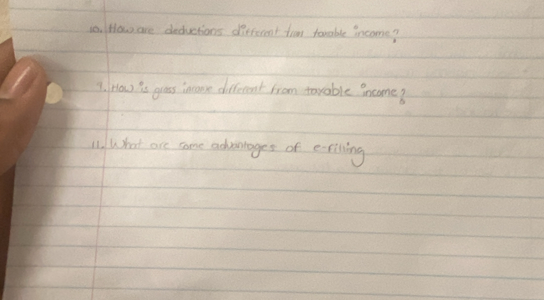 How are deductions different from torable income? 
1. How is grass incomse different from taxable income 
11. What are come advantages of e-riling
