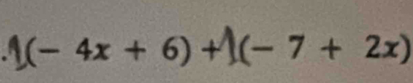 .uparrow (-4x+6)+|(-7+2x)