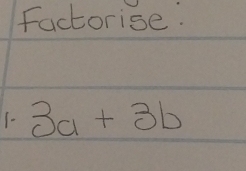 factorise. 
1- 3a+3b