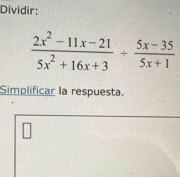 Dividir:
Simplificar la respuesta.
□