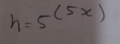 h=5^((5x))