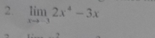 limlimits _xto -32x^4-3x
2