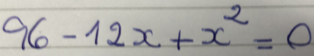 96-12x+x^2=0