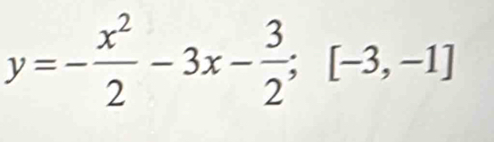 y=- x^2/2 -3x- 3/2 ; [-3,-1]