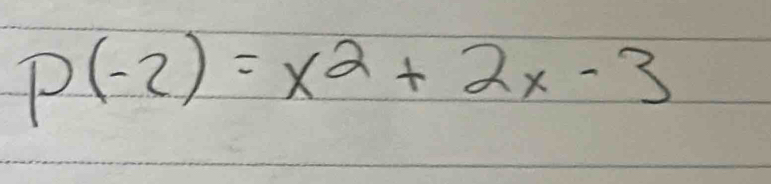 P(-2)=x^2+2x-3