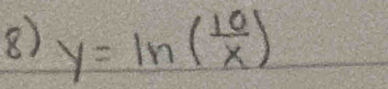 y=ln ( 10/x )