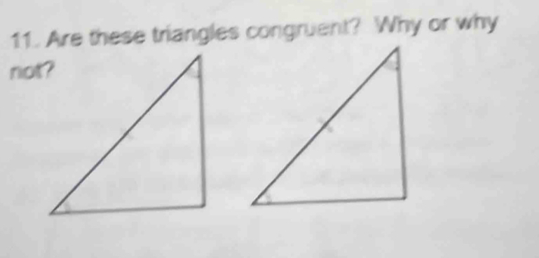 Are these triangles congruent? Why or why 
not?