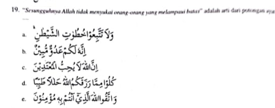 ''Sesungguhnya Allah tidak menyukai orang-orang yang melampaui batas'' adalah arti dari potongan v
T
a.
a
h.
c. Yà
d. Su 
e. T