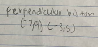 perrendicular biston
(-7,9)(-3,5)