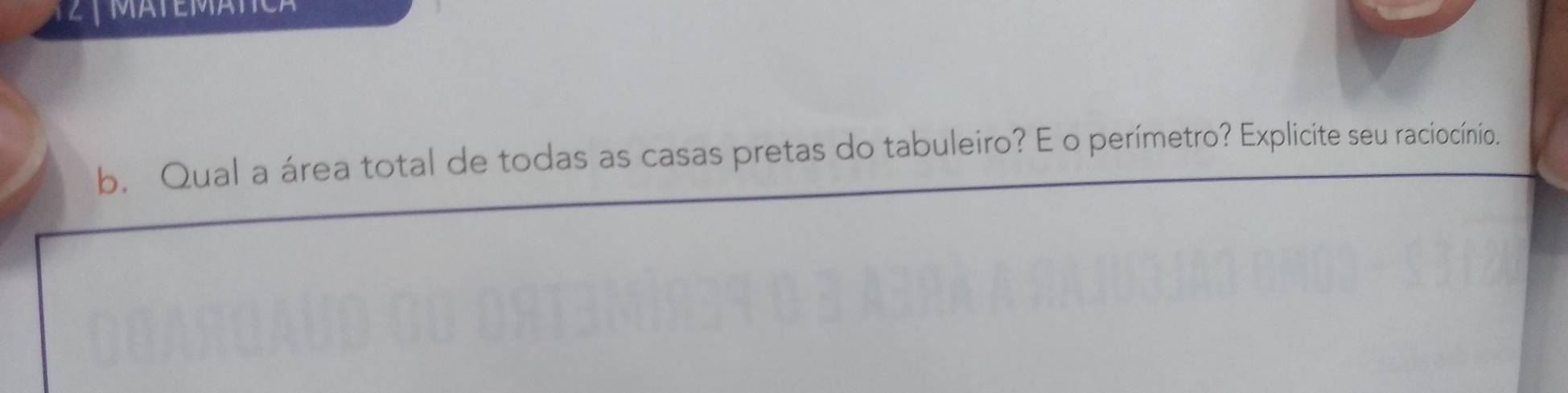 MATEMÁTCA 
b. Qual a área total de todas as casas pretas do tabuleiro? E o perímetro? Explicite seu raciocínio.