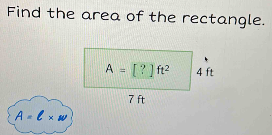 Find the area of the rectangle.
A=l* w