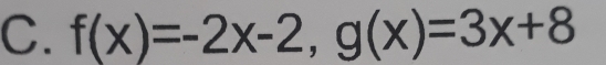 f(x)=-2x-2, g(x)=3x+8