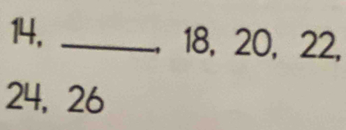 14, _ 18, 20, 22,
4
24, 26