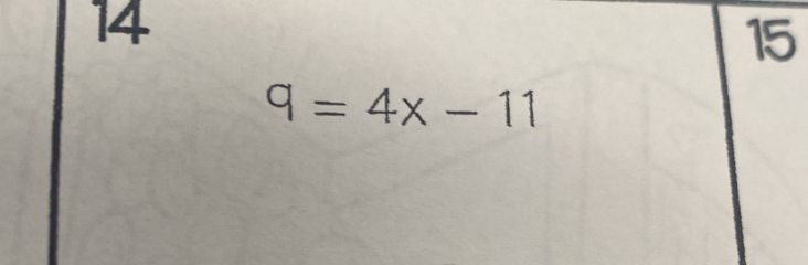 14 
15
q=4x-11