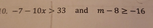 -7-10x>33 and m-8≥ -16