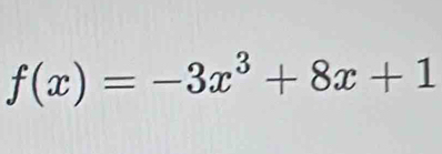 f(x)=-3x^3+8x+1