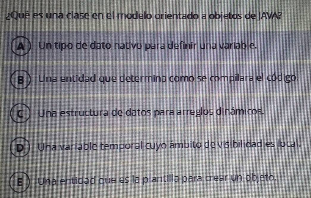 Resuelto:¿Qué es una clase en el modelo orientado a objetos de JAVA? A ...