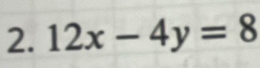 12x-4y=8