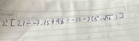 2^3[21/ -7.15+48/ -12-3(5^2-sqrt(16))]