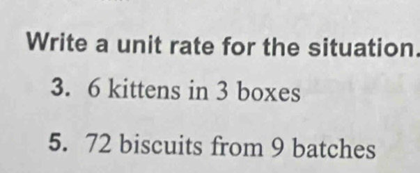 Solved: Write a unit rate for the situation. 3. 6 kittens in 3 boxes 5 ...