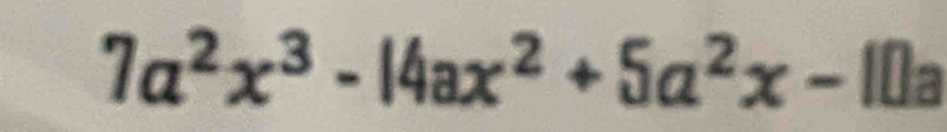 7a^2x^3-14ax^2+5a^2x-10a