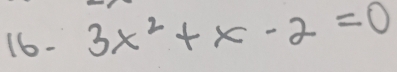 16- 3x^2+x-2=0