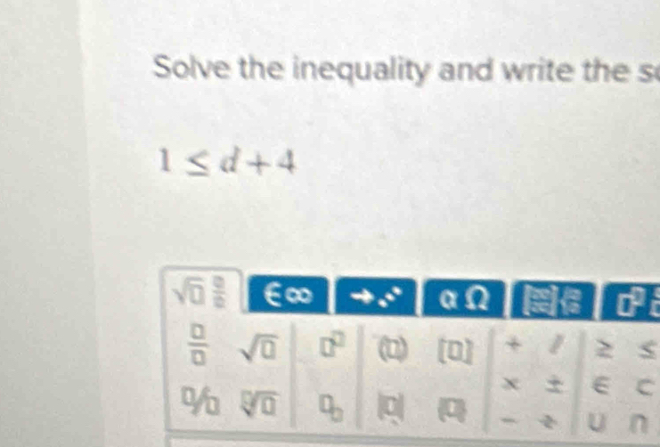 Solve the inequality and write the s
1≤ d+4