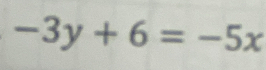 -3y+6=-5x