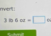 nvert:
3lb6oz=□ | 
Submit