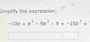 Simplify the expression:
-10b+b^2-9b^2-9+-10b^2+