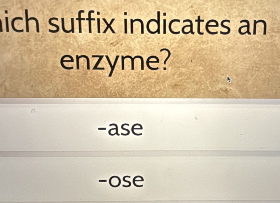 nich suffix indicates an
enzyme?
-ase
-ose