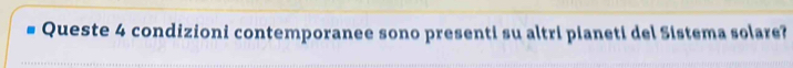Queste 4 condizioni contemporanee sono presenti su altri pianeti del Sistema solare?