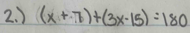 ) (x+7)+(3x-15)=180