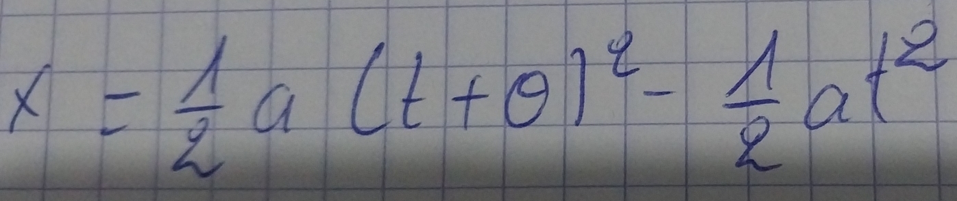 x= 1/2 a(t+θ )^2- 1/2 at^2